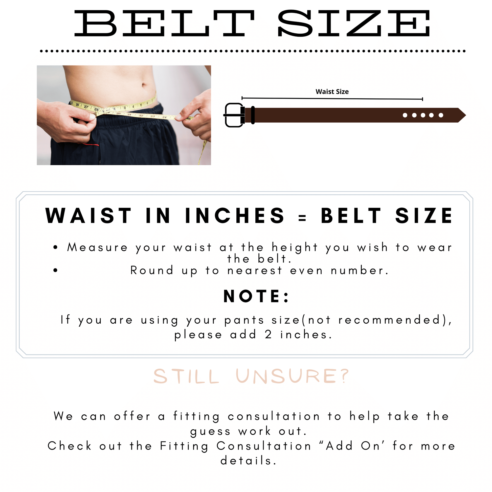 Belt Size Advice - Measure your waist or add 2 inches to your pants size